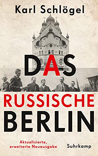 Das russische Berlin: Eine Hauptstadt im Jahrhundert der Extreme von Suhrkamp Verlag AG